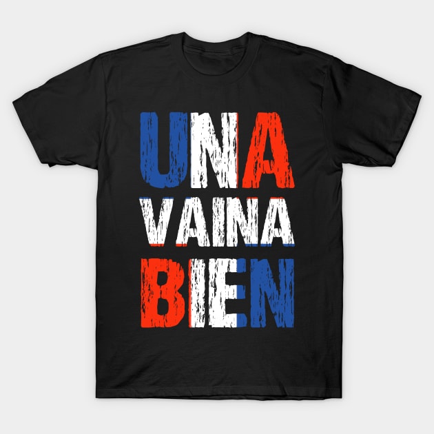 Una Vaina Bien Dominican Republic Flag T-Shirt by Nirvanibex